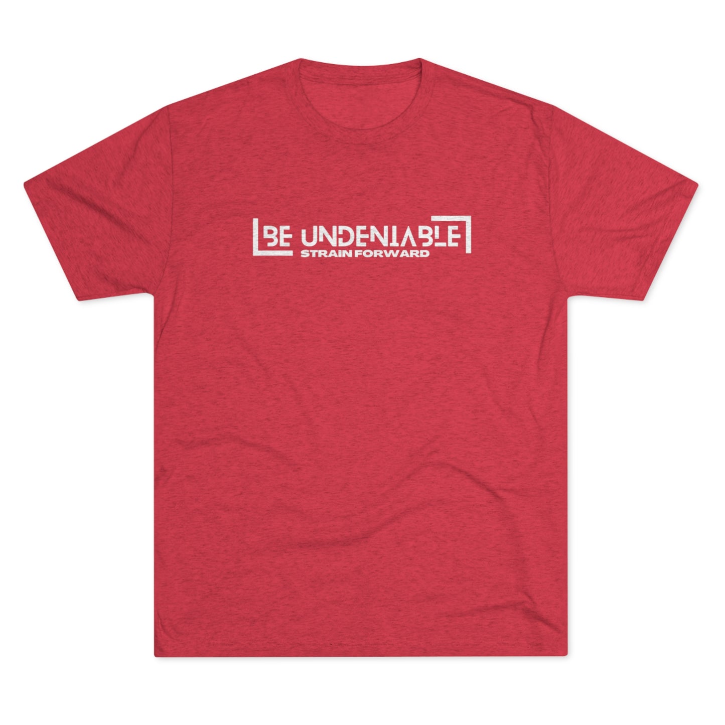 Be Undeniable Unisex Tri-Blend Crew Tee