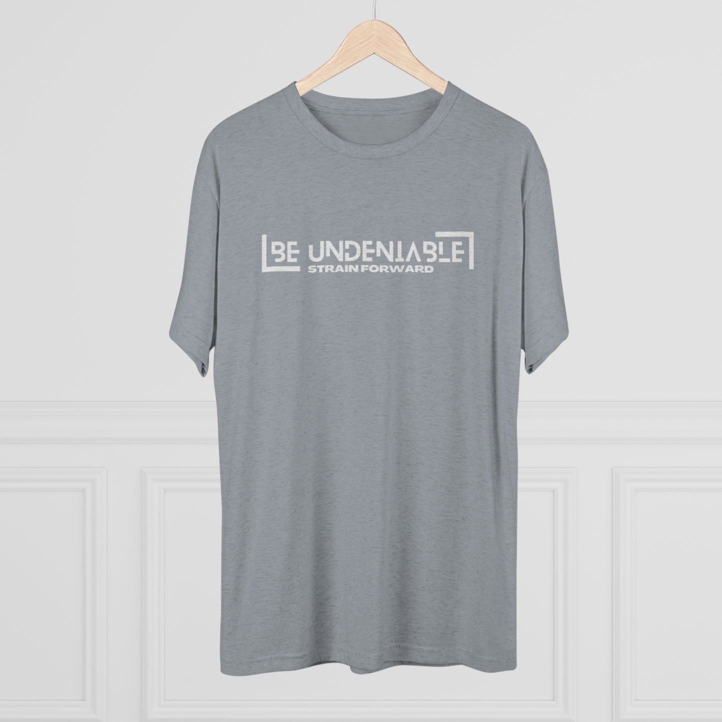 Be Undeniable Unisex Tri-Blend Crew Tee