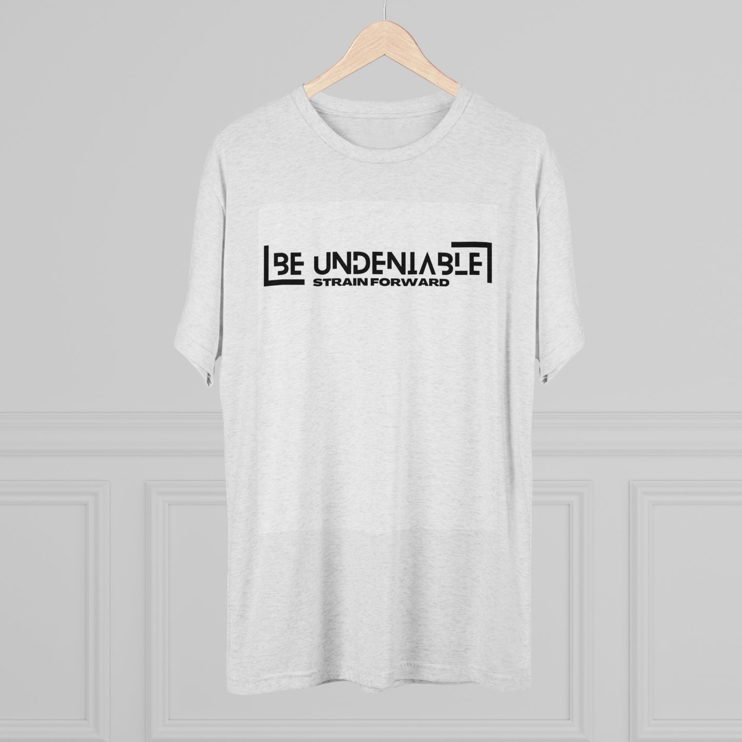 Be Undeniable Unisex Tri-Blend Crew Tee