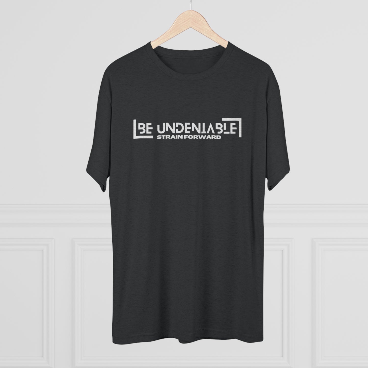 Be Undeniable Unisex Tri-Blend Crew Tee